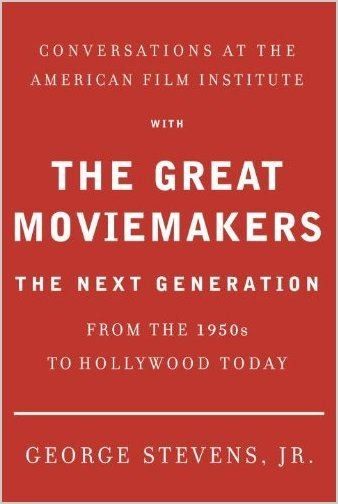 Conversations at the American Film Institute with the Great Moviemakers The Next Generation Conversations at the American Film Institute with the Great Moviemakers The Next Generation
