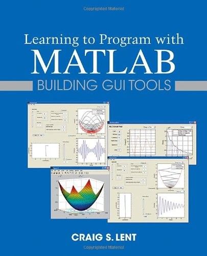 Learning to Program with MATLAB Building GUI Tools Learning to Program with MATLAB Building GUI Tools