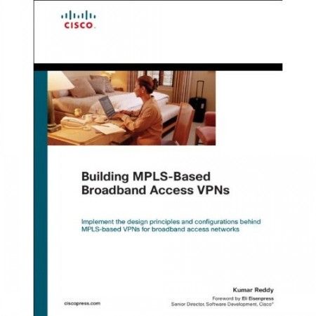 Kumar Reddy, Building MPLS-Based Broadband Access VPNs (Repost) Kumar Reddy, Building MPLS-Based Broadband Access VPNs (Repost)