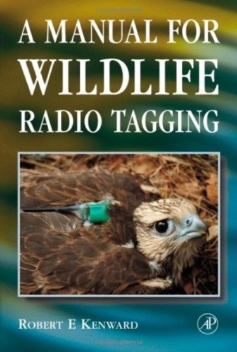 A Manual for Wildlife Radio Tagging, Second Edition A Manual for Wildlife Radio Tagging, Second Edition
