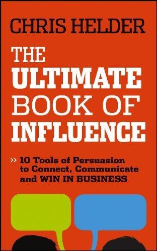 The Ultimate Book of Influence 10 Tools of Persuasion to Connect, Communicate, and Win in Business The Ultimate Book of Influence 10 Tools of Persuasion to Connect, Communicate, and Win in Business