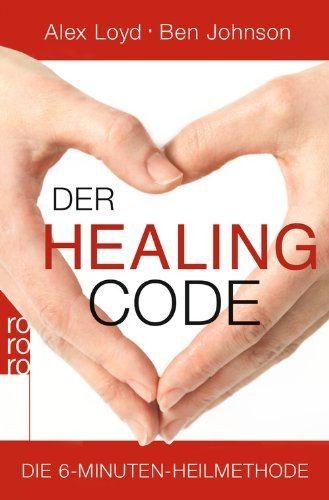 Der Healing Code Die 6-Minuten-Heilmethode Der Healing Code Die 6-Minuten-Heilmethode