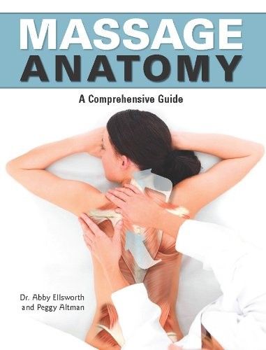 Massage Anatomy a Comprehensive Guide Massage Anatomy a Comprehensive Guide