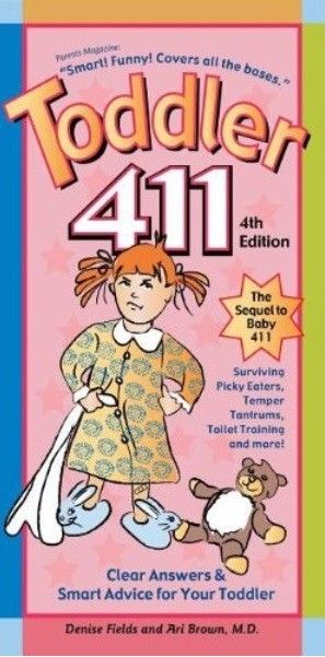 Toddler 411 Clear Answers & Smart Advice for Your Toddler (4th edition) Toddler 411 Clear Answers & Smart Advice for Your Toddler (4th edition)