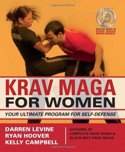 Krav Maga for Women Your Ultimate Program for Self Defense Krav Maga for Women Your Ultimate Program for Self Defense