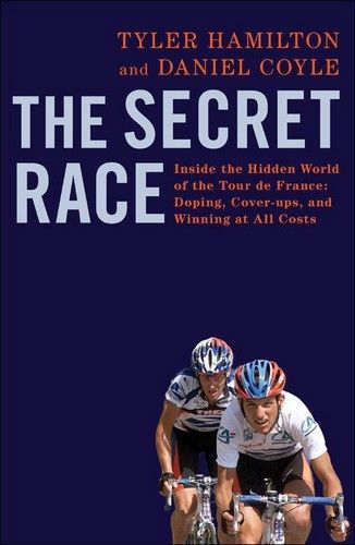 The Secret Race Inside the Hidden World of the Tour de France Doping, Cover-ups, and Winning at All ... The Secret Race Inside the Hidden World of the Tour de France Doping, Cover-ups, and Winning at All ...