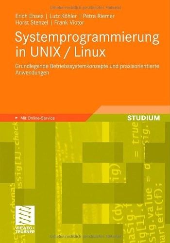 Systemprogrammierung in UNIX Linux Grundlegende Betriebssystemkonzepte und praxisorientierte Anwend... Systemprogrammierung in UNIX Linux Grundlegende Betriebssystemkonzepte und praxisorientierte Anwend...