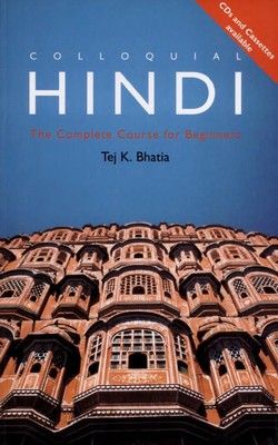 Colloquial Hindi The Complete Course for Beginners by Tej K. Bhatia Colloquial Hindi The Complete Course for Beginners by Tej K. Bhatia