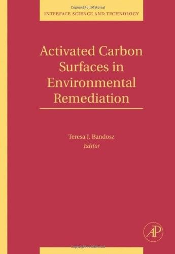 Activated Carbon Surfaces in Environmental Remediation (Repost) Activated Carbon Surfaces in Environmental Remediation (Repost)