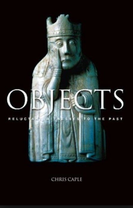 Objects Reluctant Witnesses to the Past Objects Reluctant Witnesses to the Past