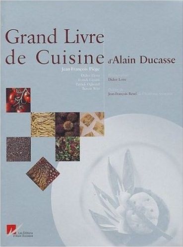 Jean-Fran�ois Pi�ge et collectif, Le Grand Livre de cuisine d'Alain Ducasse (repost) Jean-Fran�ois Pi�ge et collectif, Le Grand Livre de cuisine d'Alain Ducasse (repost)