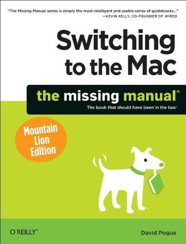 Switching to the Mac The Missing Manual, Mountain Lion Edition Switching to the Mac The Missing Manual, Mountain Lion Edition