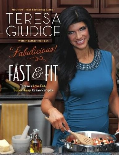 Fabulicious! Fast & Fit Teresa's Low-Fat, Super-Easy Italian Recipes Fabulicious! Fast & Fit Teresa's Low-Fat, Super-Easy Italian Recipes