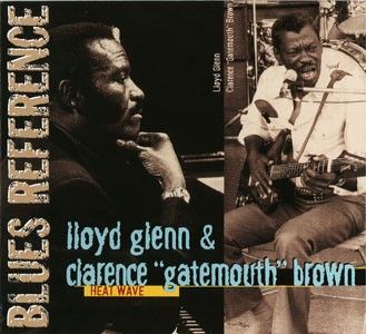 Lloyd Glenn & Clarence Gatemouth Brown - Heat Wave 2005 Lloyd Glenn & Clarence Gatemouth Brown - Heat Wave 2005