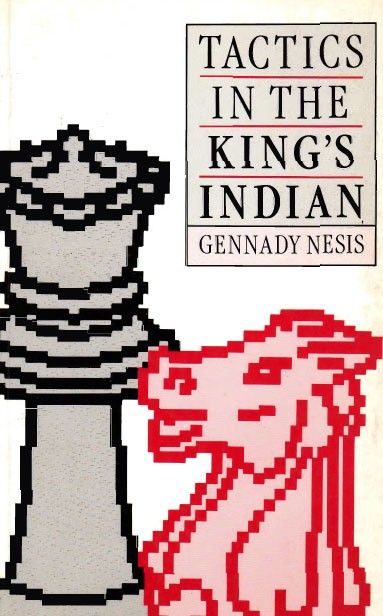 Gennady Nesis, Tactics in the King's Indian Gennady Nesis, Tactics in the King's Indian