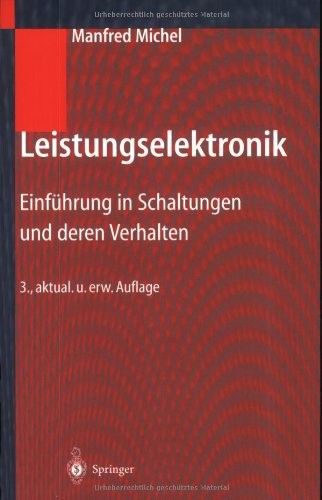 Leistungselektronik Einf?hrung in Schaltungen und deren Verhalten Leistungselektronik Einf?hrung in Schaltungen und deren Verhalten
