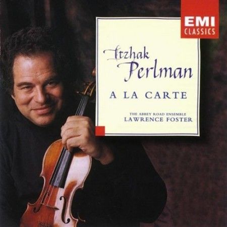 Itzhak Perlman & The Abbey Road Ensemble (Lawrence Foster) - A la carte 1995 Itzhak Perlman & The Abbey Road Ensemble (Lawrence Foster) - A la carte 1995