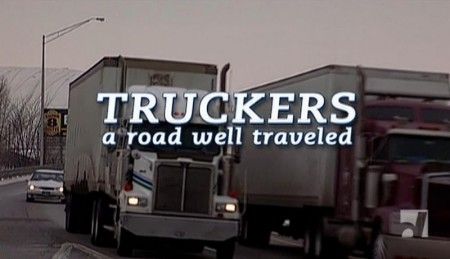 NFB - Truckers A Road Well Traveled (2001) NFB - Truckers A Road Well Traveled (2001)