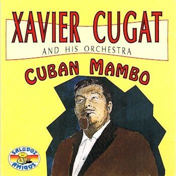 Xavier Cugat - Cuban Mambo (1992) -repost Xavier Cugat - Cuban Mambo (1992) -repost