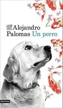Un perro - Alejandro Palomas 