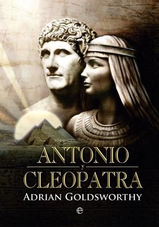 Antonio y Cleopatra - Adrian Goldsworthy 