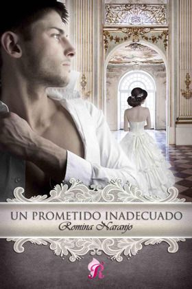 Un prometido inadecuado - Romina Naranjo Un prometido inadecuado - Romina Naranjo