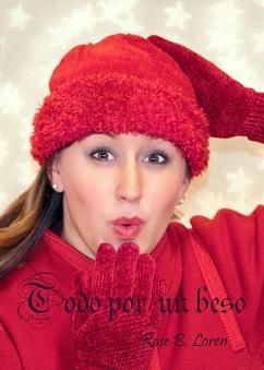 Todo por un beso - Rose B. Loren Todo por un beso - Rose B. Loren