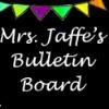 Mrs. Jaffe's Bulletin Board